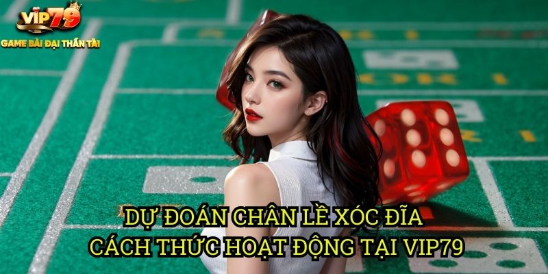 Dự Đoán Chân Lề Xóc Đĩa: Bí Quyết Chơi Xóc Đĩa Tại Vip79 2 Dự Đoán Chân Lề Xóc Đĩa: Cách Thức Hoạt Động Tại Vip79